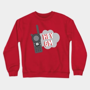 Hey GM Team Member Crewneck Sweatshirt